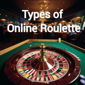types of real money online roulette